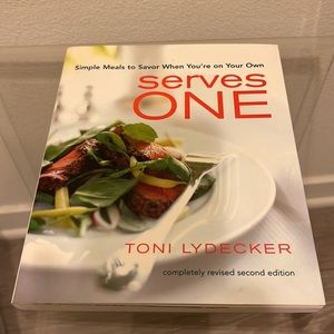 Serves One: Simple Meals to Savor When You're on Your Own by Toni Lydecker